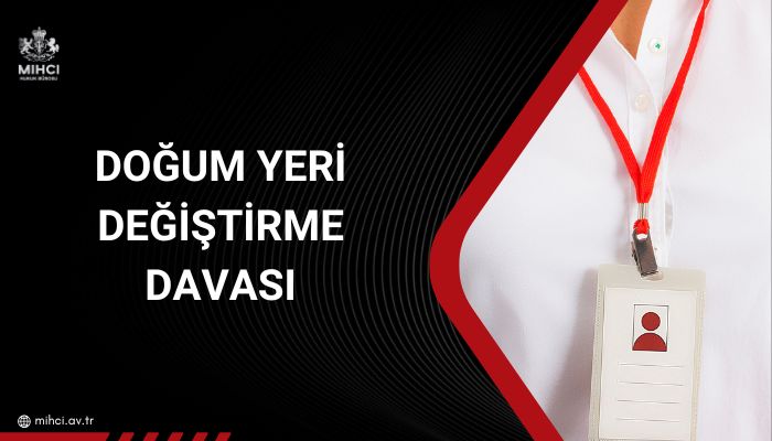 Doğum Yeri Değiştirme Davası