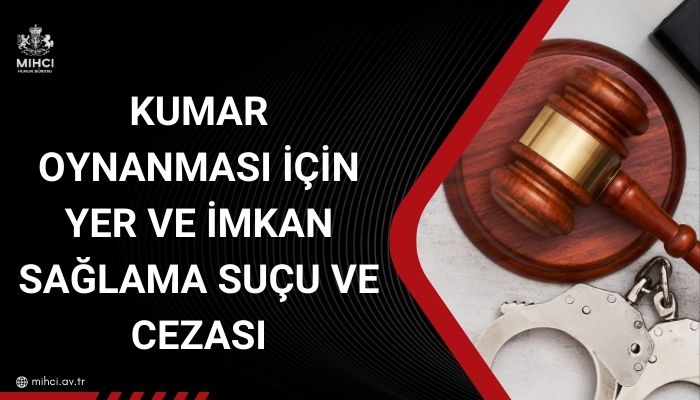 Kumar oynanması için yer ve imkan sağlama suçu ve cezası