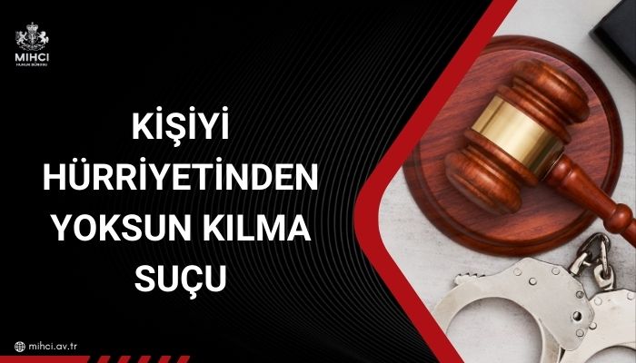 Kişiyi hürriyetinden yoksun kılma suçu