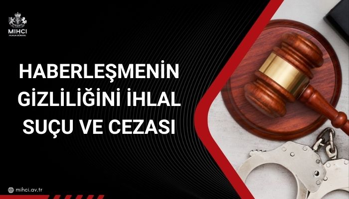 Haberleşmenin gizliliğini ihlal suçu ve cezası