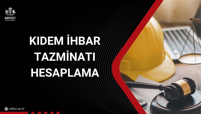 Kıdem İhbar Tazminatı Hesaplama