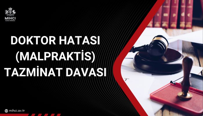 Doktor Hatası (Malpraktis) Tazminat Davası