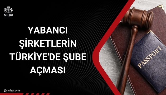 Yabancıların türkiye'de şube açması