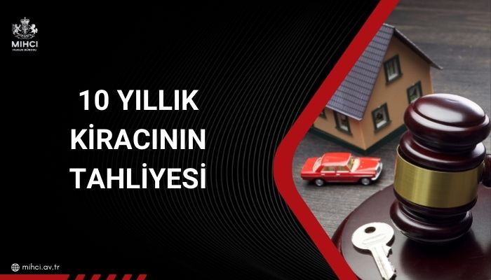 10 yıllık kiracının tahliyesi