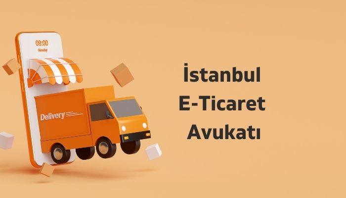 İstanbul E-Ticaret Avukatı