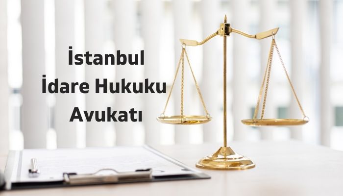 İstanbul İdare Hukuku Avukatı