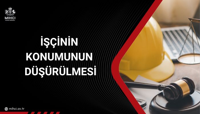 iscinin-konumunun-dusurulmesi