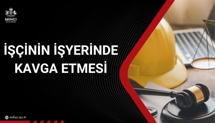 iscinin-isyerinde-kavga-etmesi