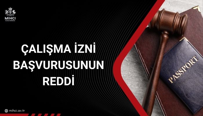 çalışma izni başvurusunun reddi