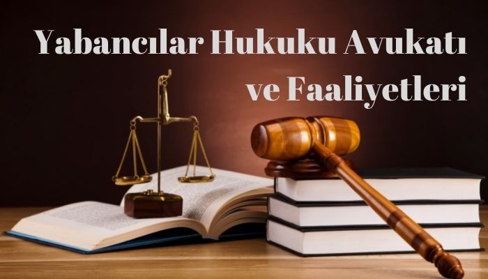 istanbul yabancılar hukuku avukatı