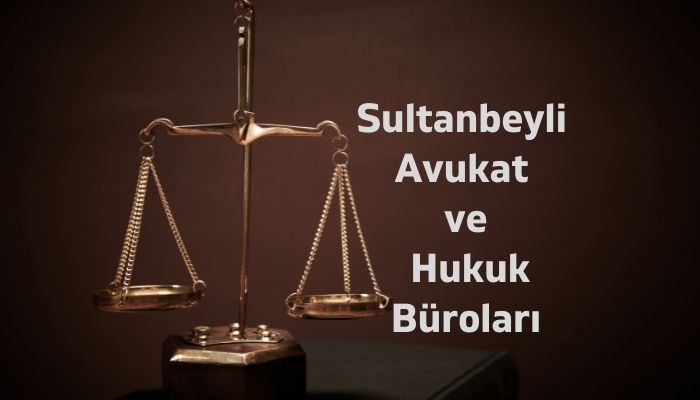 Sultanbeyli avukat ve hukuk büroları