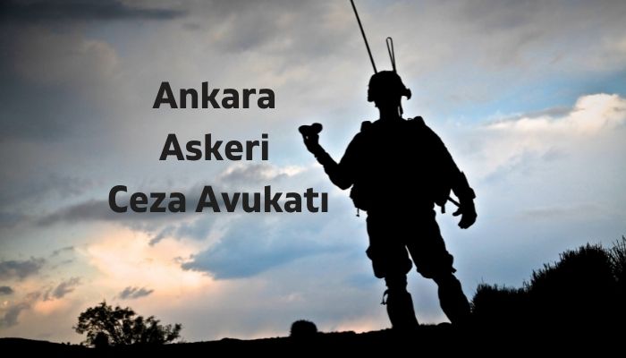 Ankara Askeri Ceza Avukatı