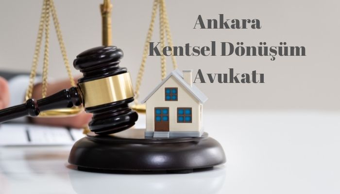 Ankara Kentsel Dönüşüm Avukatı