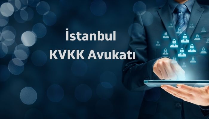 İstanbul KVKK Avukatı