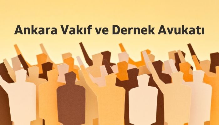 Ankara Vakıf ve Dernek Avukatı