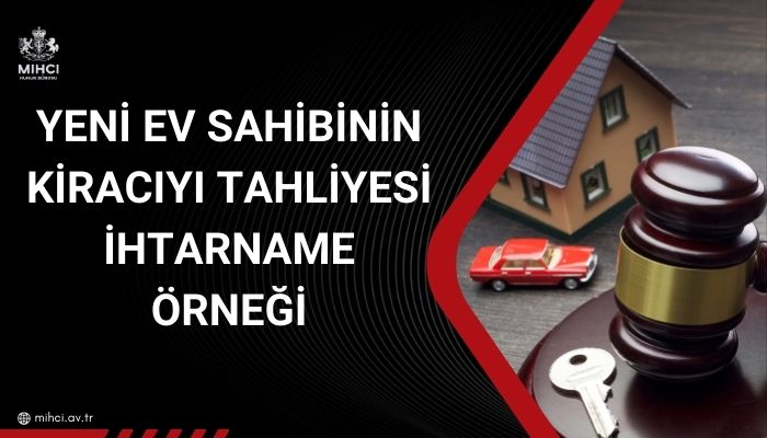 Yeni ev sahibinin kiracıyı tahliyesi ihtarname örneği