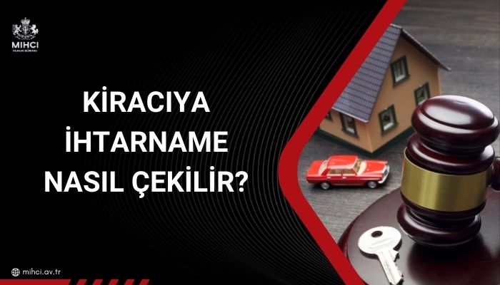 Kiracıya ihtarname nasıl çekilir