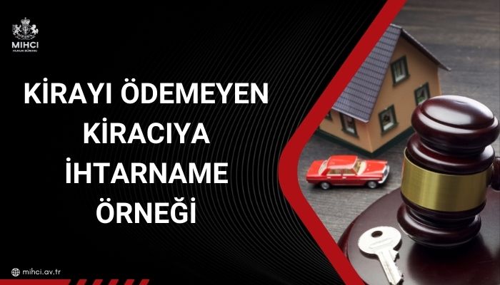 Kirayı ödemeyen kiracıya ihtarname örneği