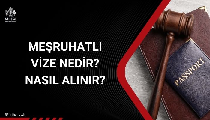 Meşruhatlı vize nedir? nasıl alınır?