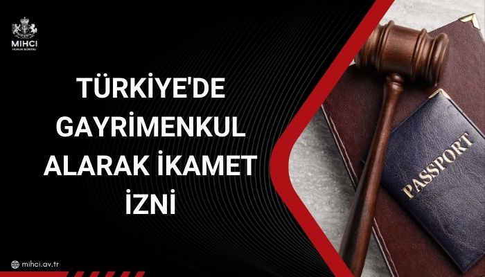 Türkiye'de gayrimenkul alarak ikamet izni