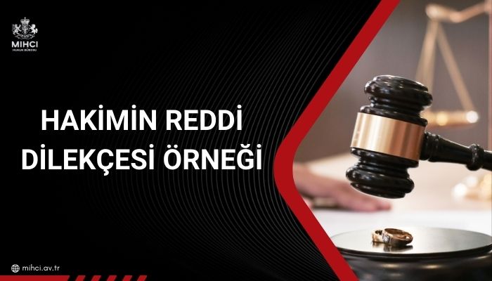 Hakimin reddi dilekçesi örneği