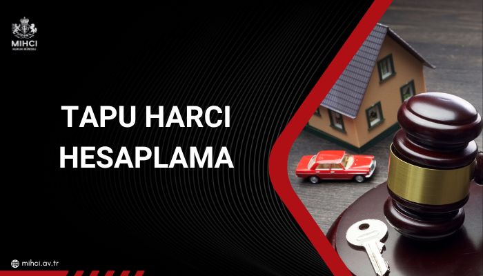 Tapu Harcı Hesaplama