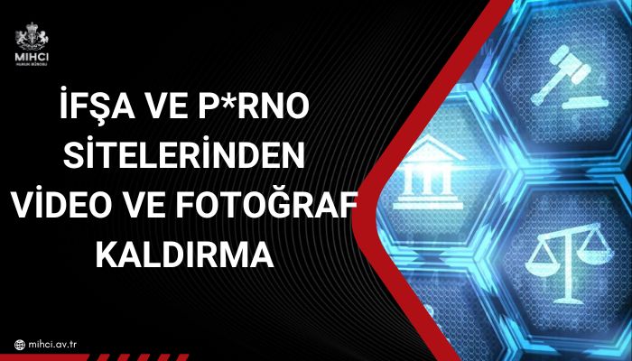 İfşa ve P*rno Sitelerinden Video ve Fotoğraf Kaldırma