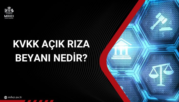 KVKK Açık Rıza Beyanı Nedir?