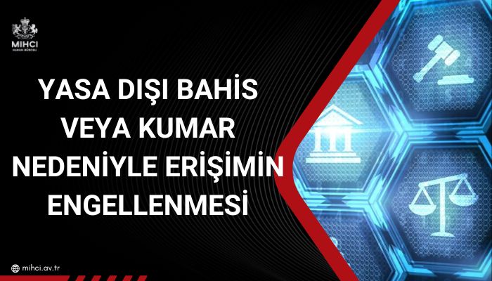 Yasa Dışı Bahis veya Kumar Nedeniyle Erişimin Engellenmesi