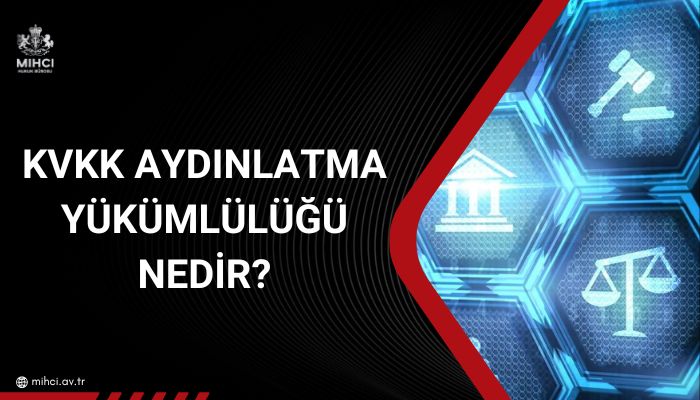 KVKK Aydınlatma Yükümlülüğü Nedir?