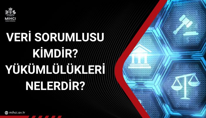 Veri Sorumlusu Kimdir? Yükümlülükleri Nelerdir?