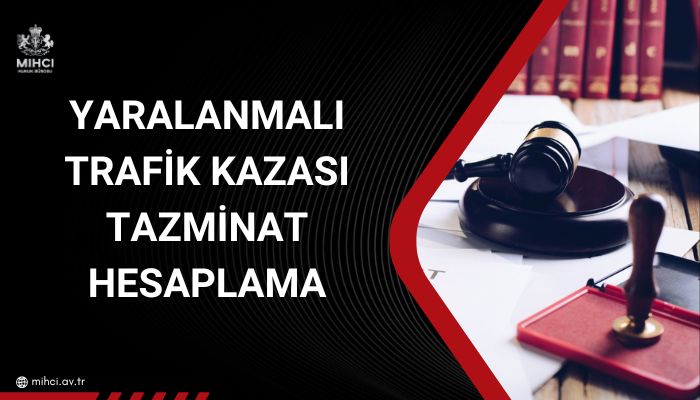 Yaralanmalı Trafik Kazası Tazminat Hesaplaması