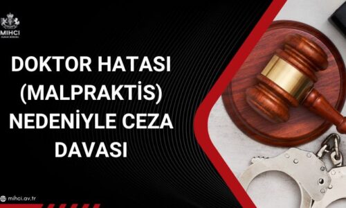 Doktor Hatası (Malpraktis) Nedeniyle Ceza Davası