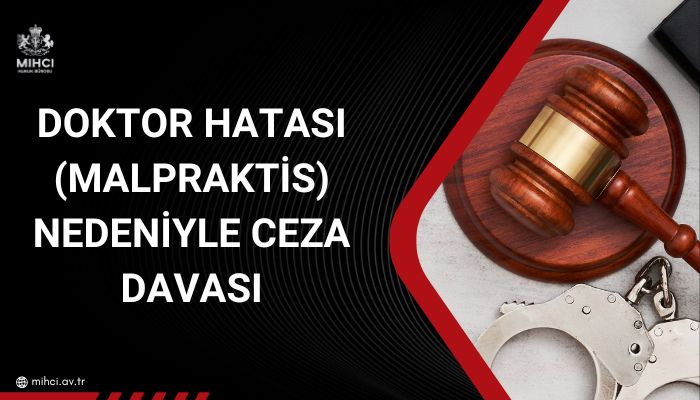 Doktor Hatası (Malpraktis) Nedeniyle Ceza Davası