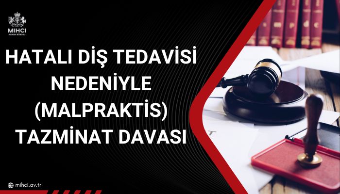 Hatalı Diş Tedavisi Nedeniyle (Malpraktis) Tazminat Davası