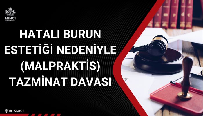 Hatalı Burun Estetiği Nedeniyle (Malpraktis) Tazminat Davası