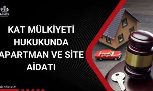 Kat Mülkiyeti Hukukunda Apartman ve Site Aidatı