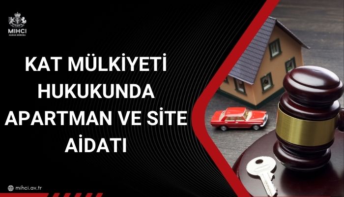 Kat Mülkiyeti Hukukunda Apartman ve Site Aidatı