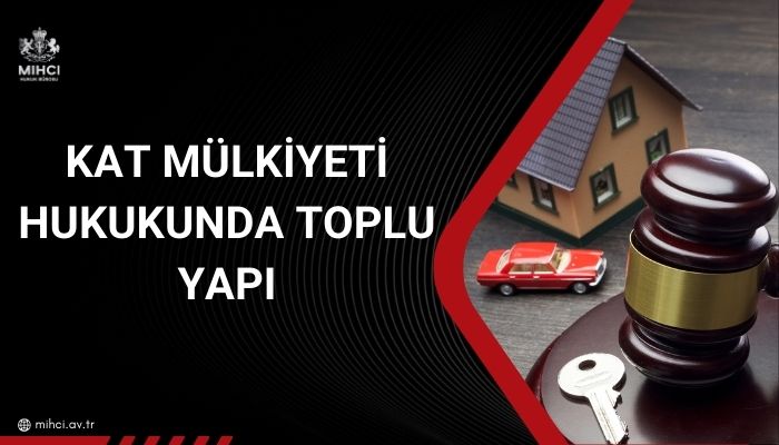 Kat Mülkiyeti Hukukunda Toplu Yapı