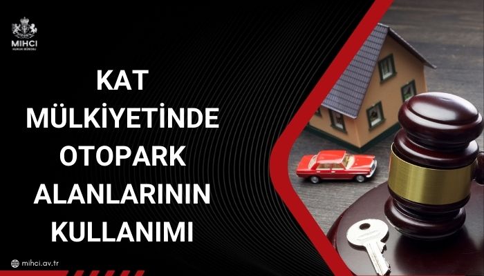 Kat Mülkiyetinde Otopark Alanlarının Kullanımı