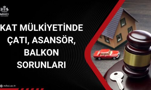 Kat Mülkiyetinde Çatı, Asansör, Balkon Sorunları