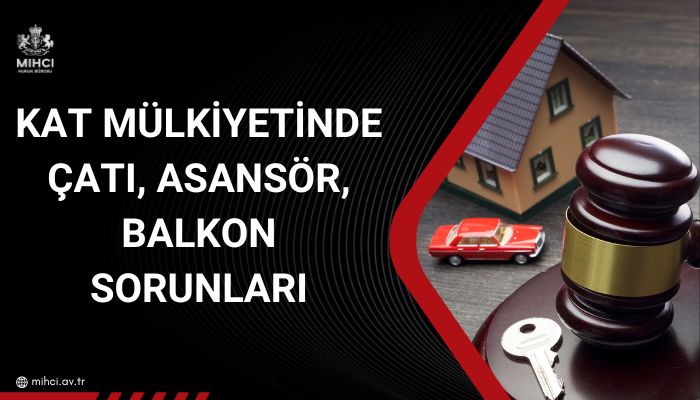 Kat Mülkiyetinde Çatı, Asansör, Balkon Sorunları