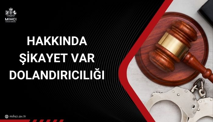 Hakkında Şikayet Var Dolandırıcılığı