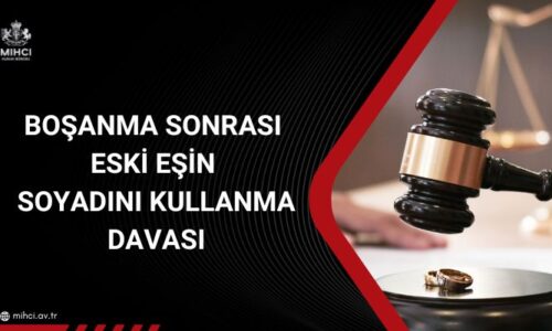 Boşanma Sonrası Eski Eşin Soyadını Kullanma Davası