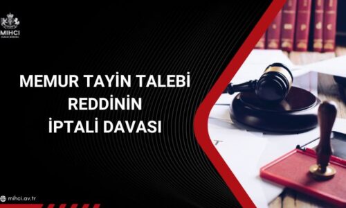 Memur Tayin Talebi Reddinin İptali Davası